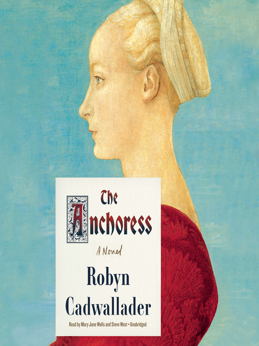 Title details for The Anchoress by Robyn Cadwallader - Available